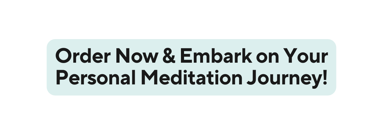 Order Now Embark on Your Personal Meditation Journey